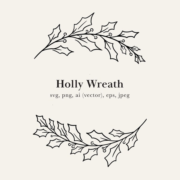 Holly Wreath SVG, Holly Border PNG, Holiday Wreath, Christmas Wreath, Greenery Wreath, Wreath Digital File, Christmas Wreath Cutting File