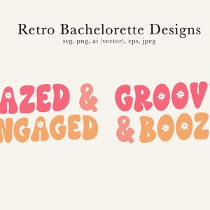 Retro Bachelorette Design, 70s Bach SVG, Dazed and Engage SVG, Retro Bachelorette Cutting File, Boozy and Groovy Design