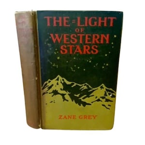 Zane Grey Antique Novel The Light of Western Stars Western Romance Adventure Copyright 1914 American Southwest