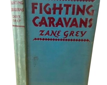 Zane Grey Novel Fighting Caravans Western Adventure Romance Story Copyright 1929