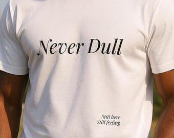 Never Dull Never Boring Shirt – Emotional Mental Health T-Shirt – Sad Girl Aesthetic – Oversized Tee – Stitched Heart Embroidery