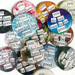 be good - OOAK mary oliver customizable pin