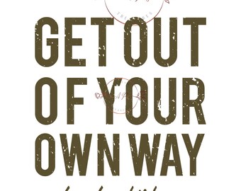 Get Out Your Own Way T-Shirt Design (digitaal PNG-bestand)