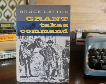 1969 GRANT Takes COMMAND by Bruce Catton, With Maps by Samuel H. Bryant, Book-of-the-Month Club Selection, Late Civil War Biography