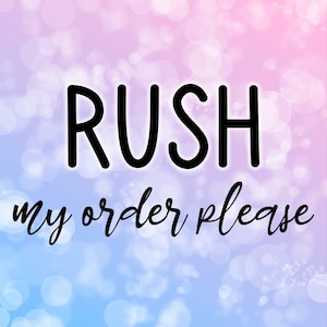 May include: A graphic design with a pink and blue background with a white and black text overlay that says "Rush my order please".