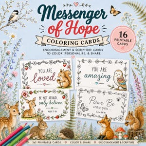May include: A set of printable coloring cards with the text "Messenger of Hope." The cards feature floral borders and illustrations of animals like squirrels, owls, and foxes. Each card has an inspirational message, such as "You are loved."