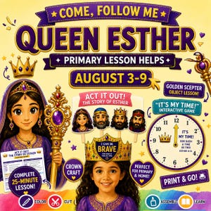 May include: A digital educational resource for Queen Esther primary lessons featuring text Come, Follow Me, Queen Esther, August 3-9, Act It Out, Golden Scepter, It's My Time, and I Can Be Brave. Includes illustrations of a queen, a scepter, and a clock.