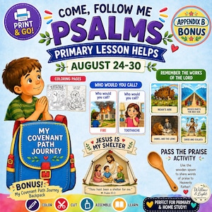 May include: A digital educational activity sheet titled Come, Follow Me Psalms Primary Lesson Helps August 24-30. It features a boy, a blue backpack, coloring pages, cards depicting biblical scenes, and a wooden spoon for a praise activity.