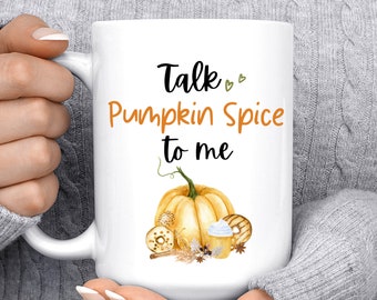 Talk Pumpkin Spice to me Coffee Mug, Custom Mug, Coffee Cup, Dishwasher safe, personalized mug, microwave safe, mugs, watercolor mugs, fall.