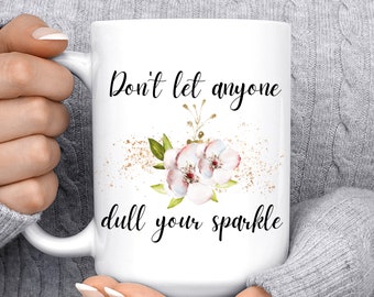 Don't let anyone dull your sparkle Coffee Mug, Coffee Cup, Dishwasher safe, book love mug, microwave safe, mugs, watercolor mugs, unique mug
