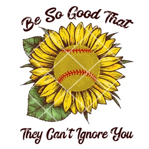 Softball Sunflower Sublimation Design,PNG, JPEG, Be So Good