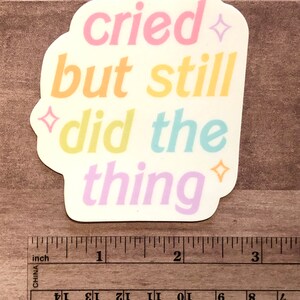 Cried But Still Did the Thing Sticker Vinyl Sticker, Kawaii Sticker, Waterproof Sticker, Funny Sticker, Cute Stationery, Aesthetic Sticker image 4