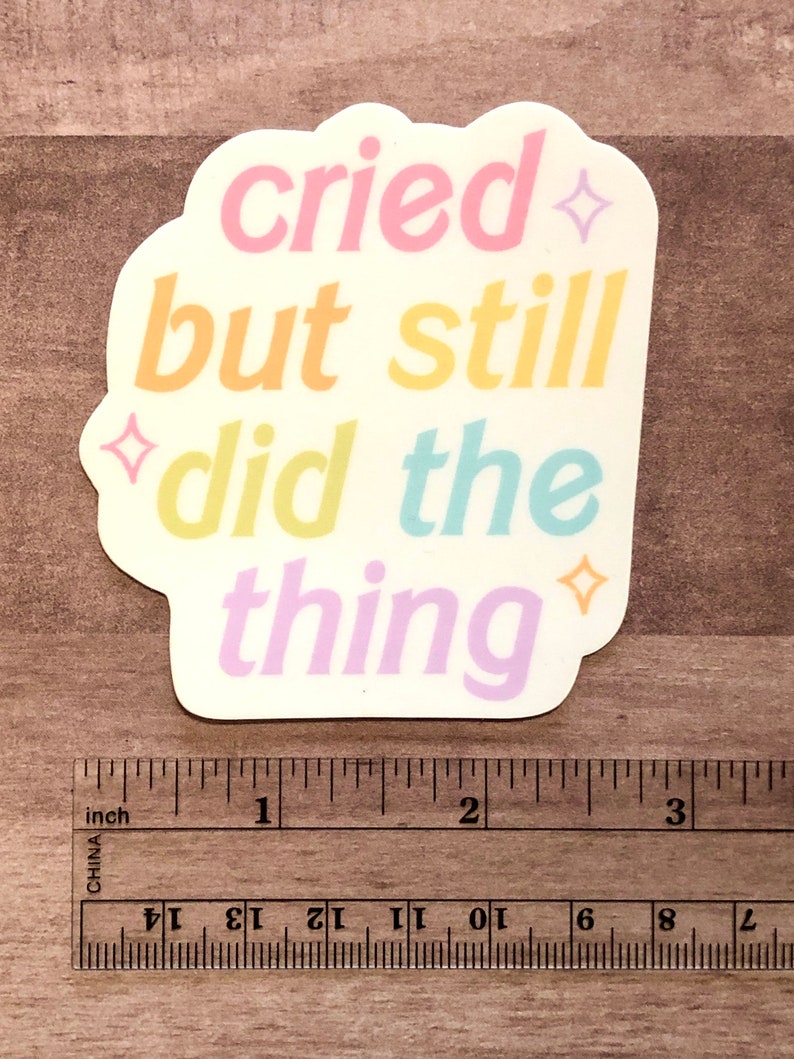 Cried But Still Did the Thing Sticker Vinyl Sticker, Kawaii Sticker, Waterproof Sticker, Funny Sticker, Cute Stationery, Aesthetic Sticker image 4