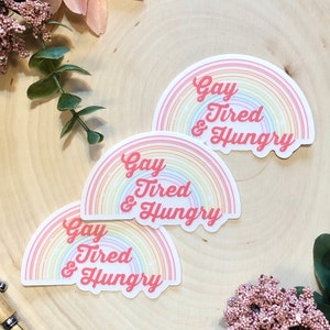 Gay Tired and Hungry Sticker | Queer Pride Sticker, Cute LGBTQ+ Sticker, Funny Sticker, Relateable Sticker, Gay Pride, Kawaii Sticker