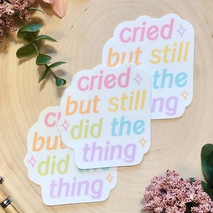 Cried But Still Did the Thing Sticker Vinyl Sticker, Kawaii Sticker, Waterproof Sticker, Funny Sticker, Cute Stationery, Aesthetic Sticker image 1