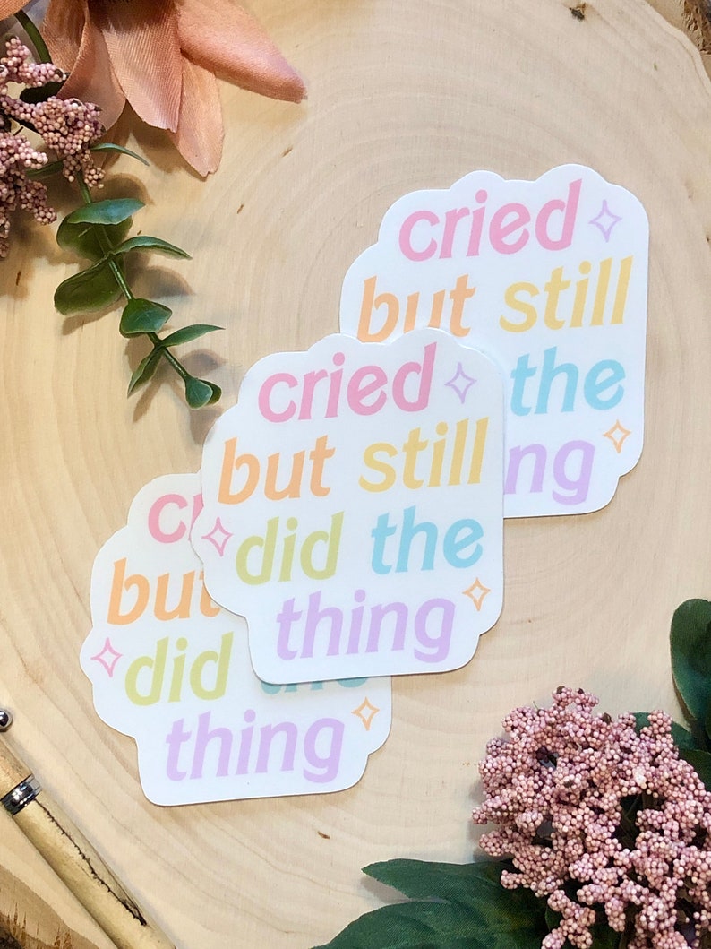 Cried But Still Did the Thing Sticker Vinyl Sticker, Kawaii Sticker, Waterproof Sticker, Funny Sticker, Cute Stationery, Aesthetic Sticker image 1