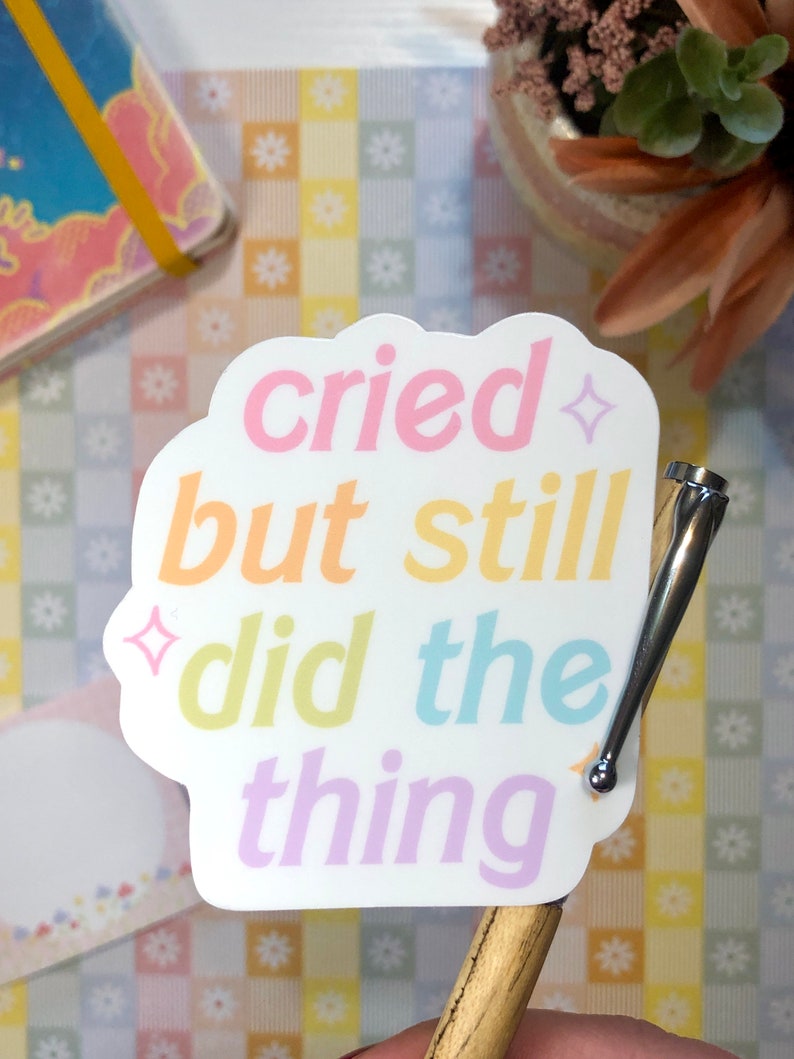 Cried But Still Did the Thing Sticker Vinyl Sticker, Kawaii Sticker, Waterproof Sticker, Funny Sticker, Cute Stationery, Aesthetic Sticker image 2