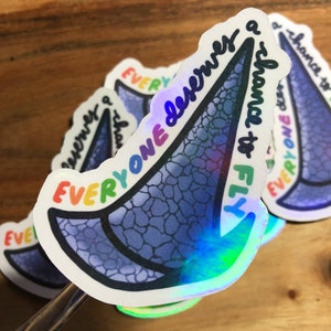 Everyone Deserves A Chance to Fly) | Protected Sticker/Decal | Holo Overlay