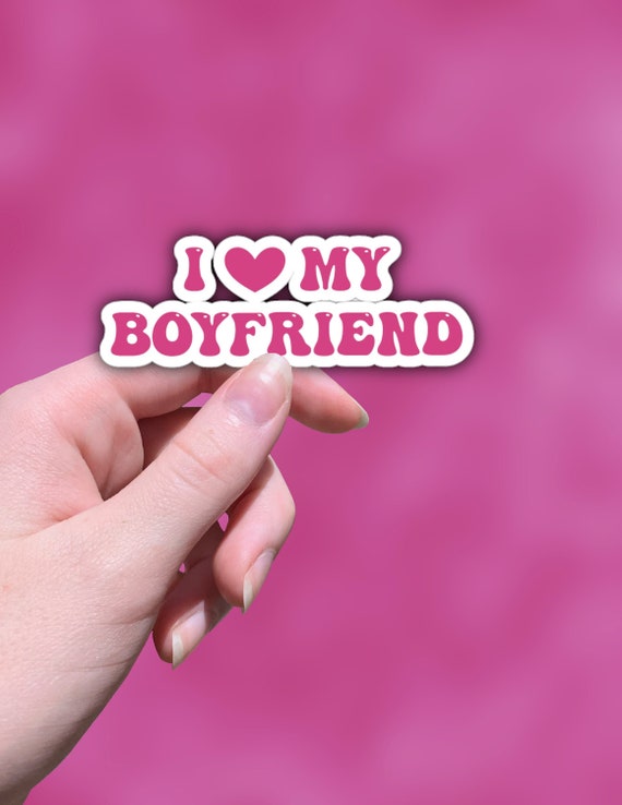 I Love My Boyfriend Sticker, Funny Vinyl Decal, Girlfriend Gift