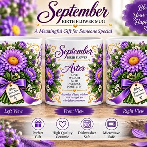 May include: A white 11oz ceramic mug featuring a September birth flower design with purple aster flowers, green leaves, and a purple ribbon. The text reads September Birth Flower, Aster, Love, Wisdom, Faith, Patience, Positivity, and Bloom Your Own Happiness.
