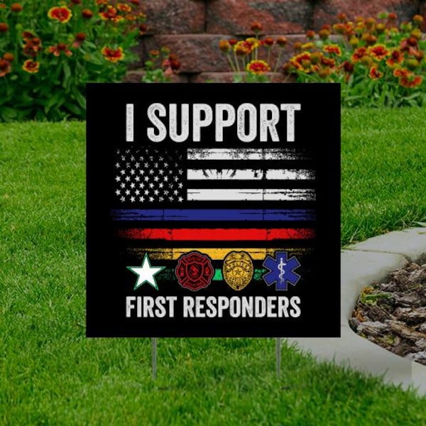 I Support First Responders  Yard sign (single or double-sided)  Comes with H-Stake  24x24, printed on coroplast, Law, Police Support