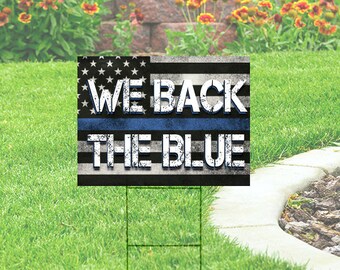 We Back the  Blue  Yard sign (single or double-sided)  Comes with H-Stake  24x18, printed on coroplast, Law, Police Support