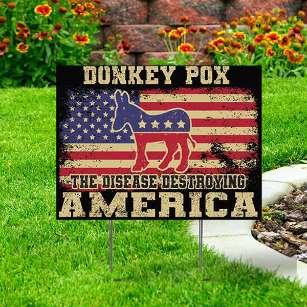 Donkey Pox Yard sign  -(single or double-sided)  Comes with H-Stake  24x18, printed on coroplast - Trump, MAGA, Destroying America Donkeypox