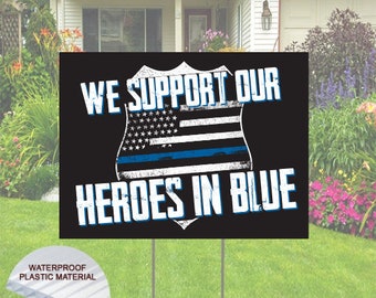We Support Our Heroes in Blue  Yard sign (single or double-sided)  Comes with H-Stake  24x18, printed on coroplast, Law, Police Support