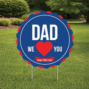 Happy Father's Day Yard Sign Round, comes with H-Stake  24x24 printed on coroplast , red white blue sign. Dad, We love you