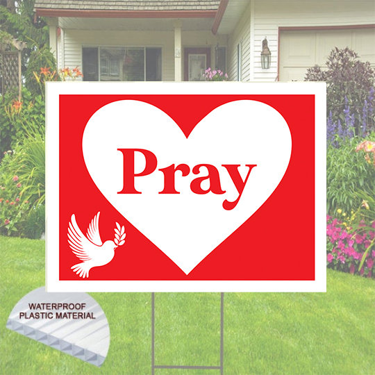 Pray Yard sign Red with Heart and Dove (single or doubesided)  Comes with H-Stake  24x18, printed on coroplast