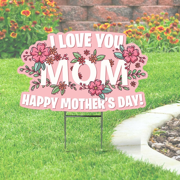 Happy Mother's Day Yard Sign Cutout - Flowers, Custom Contour Cut , 24''x18'' Coroplast Sign with Stake Love You Mom