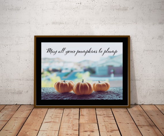 May All Your Pumpkins Be Plump Autumn Art Print Pumpkin Etsy