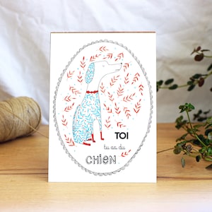 Carte chien - Tu as du chien - Illustration - Drôle - Made in France - Animal de compagnie - Amitié Amour Admiration - Humour - Message ami