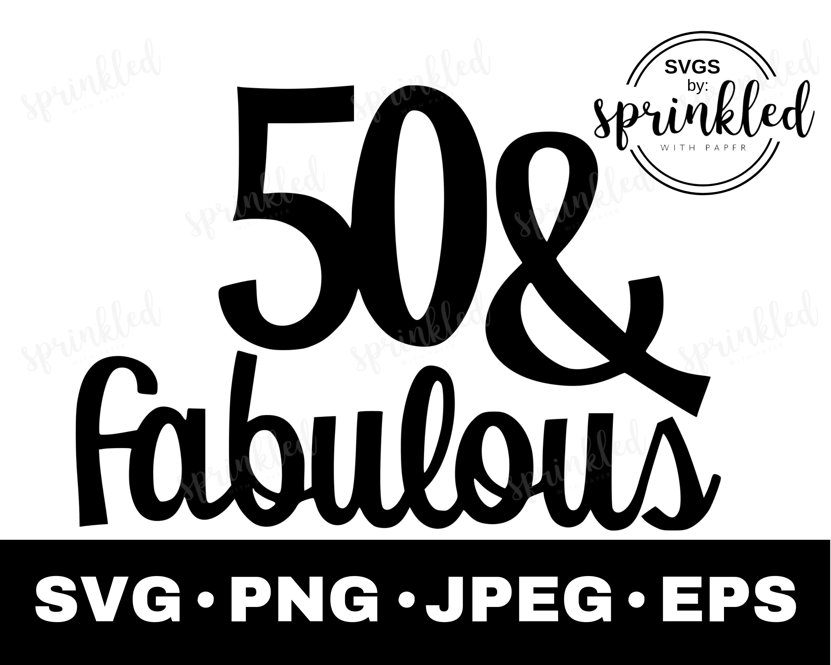 50 and fabulous SVG 50th birthday SVG 50th SVG-Commercial | Etsy