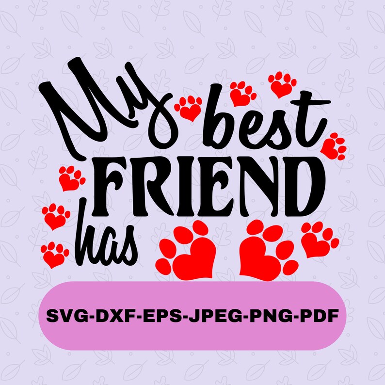 Download Clip Art Instant Download Silhouette Cut File My Best Friend Has Paws Svg Cutting File Art Collectibles