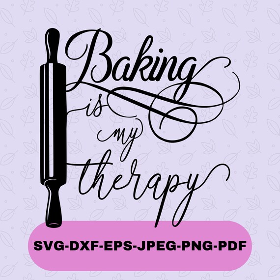 Download Baking Is My Therapy Svg Design Baking Is My Therapy Svg File Etsy