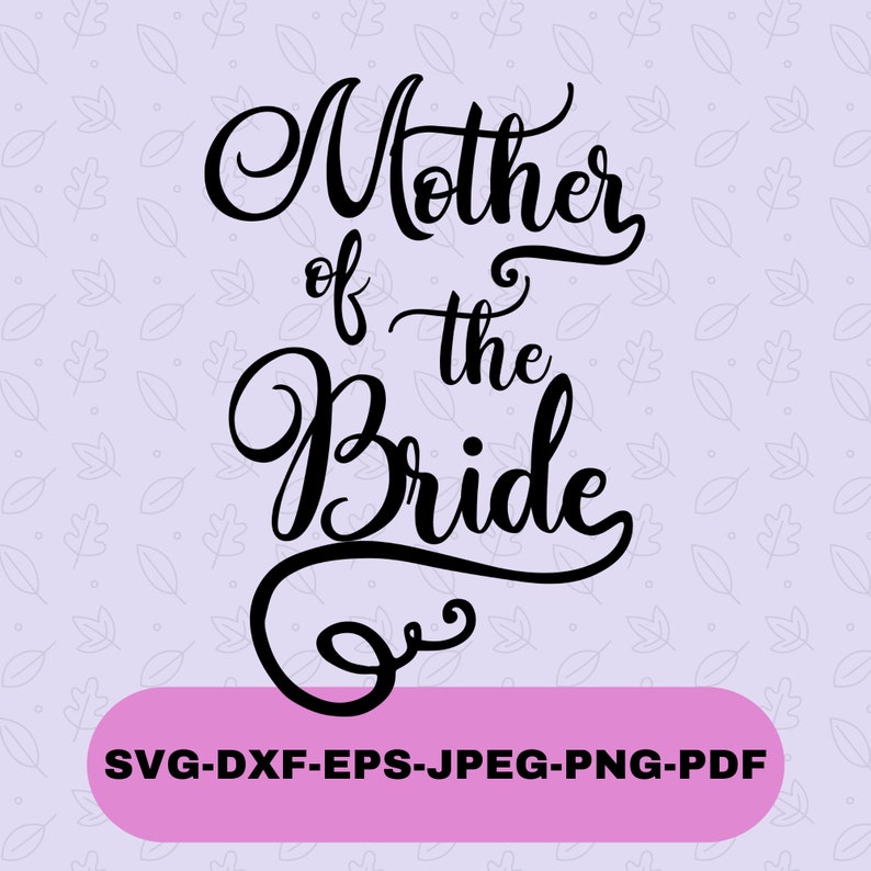 Download Mother of the Bride Svg Wedding Svg Svg Files For Cricut | Etsy