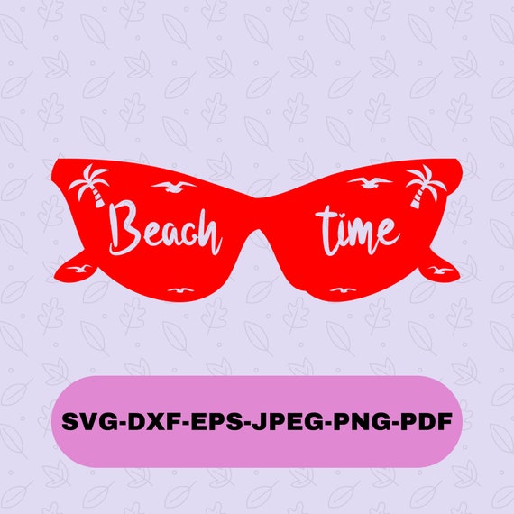 Download Free Beach Time Svg Sunglasses Svg Summer Svg Svg Files For Etsy SVG Cut Files