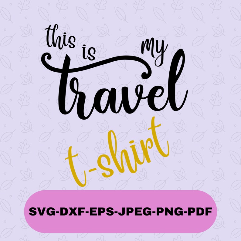 Download Clip Art This Is My Travel T Shirt Svg Travel Svg Files For Cricut Travel Quote Svg Travel Digital Download Svg Travel Cricut Cut File Art Collectibles