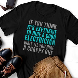 Funny Electrician T-Shirt, Hire a Good Electrician T-Shirt, Short-Sleeve Unisex T-Shirt