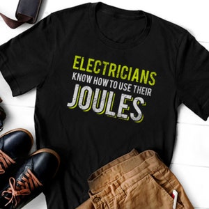 Electricians Know How to Use Their Joules, Funny Electrician T-Shirt Gift, Short-Sleeve Unisex T-Shirt