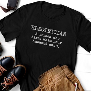 Electrician A Person Who Fixes What Your Husband Can&#39;t, Funny Electrician T-Shirt Gift, Short-Sleeve Unisex T-Shirt