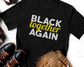 Black Together Again T-Shirt – Black Unity, Empowerment Shirt, Cultural Pride Tee, Black Power, Short-Sleeve Unisex T-Shirt