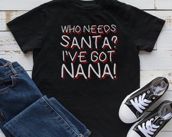 Wer braucht schon Santa, ich habe Nana Weihnachten Lustiges T-Shirt, lustiges Weihnachtst-Shirt, Familien-Weihnachts-T-Shirt, Kurzarm-Unisex-T-Shirt