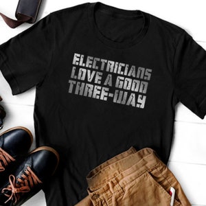 Electricians Love A Good Three Way - Funny Electrician T-Shirt, Electrical Humor Tee, Tradesman Gift Shirt, Short-Sleeve Unisex T-Shirt