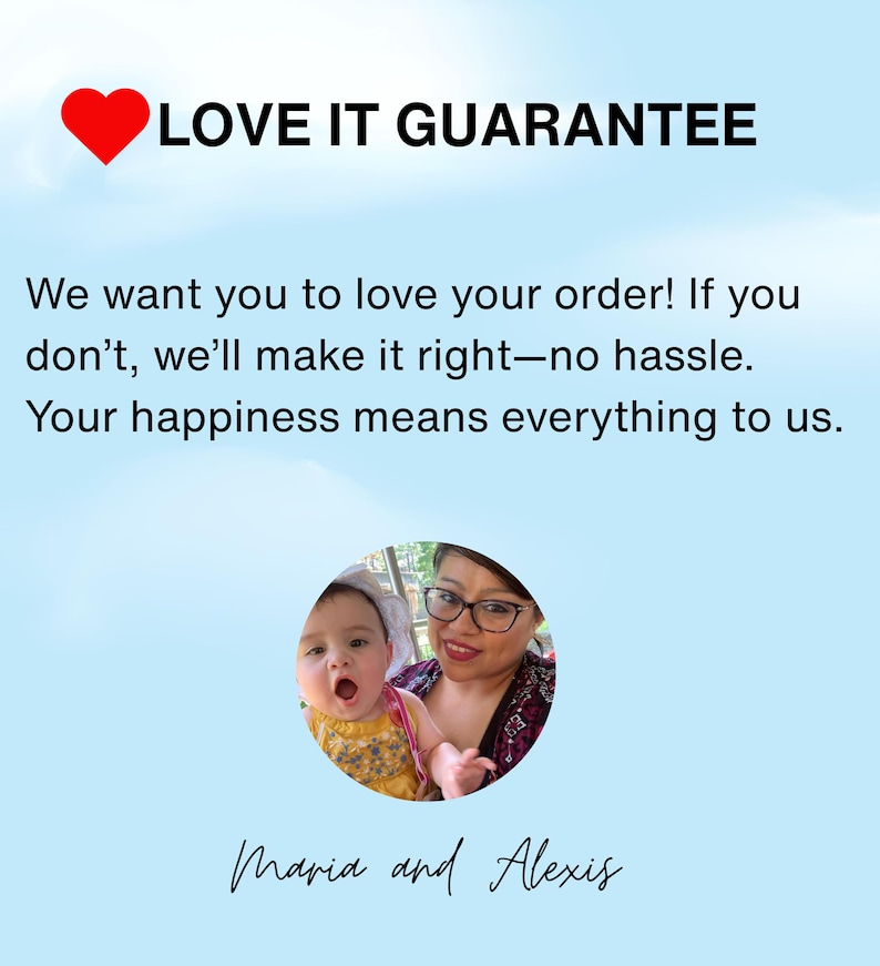 May include: A light blue background with the text "LOVE IT GUARANTEE" and a red heart icon. The text below reads, "We want you to love your order! If you don't, we'll make it right&mdash;no hassle. Your happiness means everything to us." A photo of a woman and a baby is in a circle.
