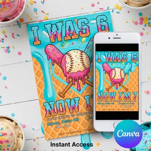 May include: A birthday invitation with the text "I WAS 6 NOW I'M 7" and a baseball design with ice cream accents. A smartphone displays the same design. The invitation is on a white wooden surface with ice cream and sprinkles.