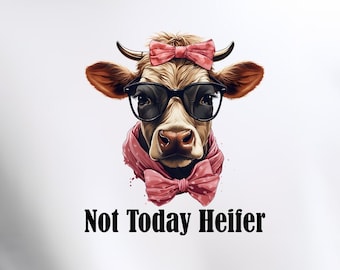 Not Today Heifer Clipart, Funny Highland Cow Sublimation PNG, Not Today Heifer Highland Cow Printable art