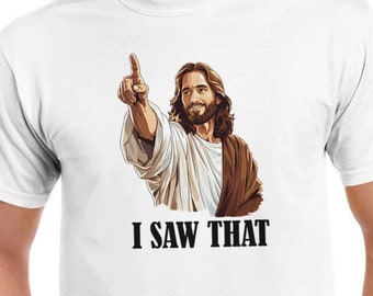 Jesus Meme I Saw That T-Shirt, Religious Shirt, Jesus Meme Shirt, Christian Tshirt, Faith Shirt, Funny Jesus Shirt, Buddy Jesus T-shirt