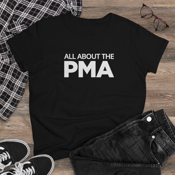 It's All About The PMA - (Positive Mental Attitude) - Women's Tee